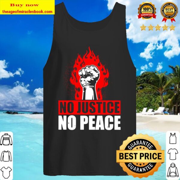 No Justice No Peace T-Shirt – All Live Matter Tank Top