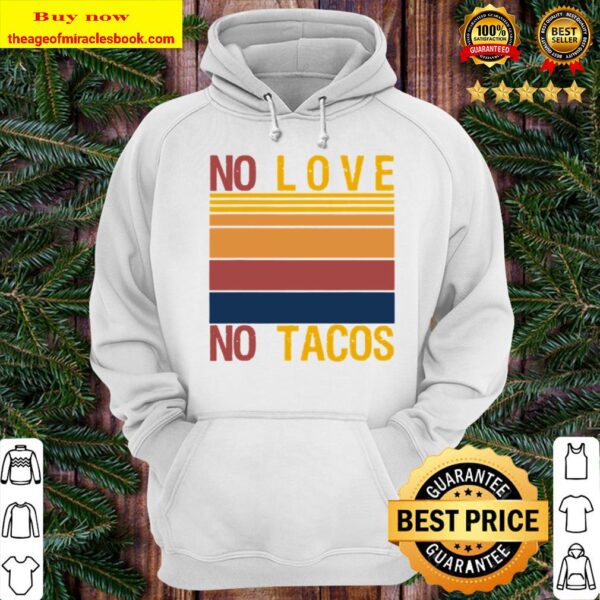 No Love No Tacos Mexican Food Restaurant Political Vintage Hoodie