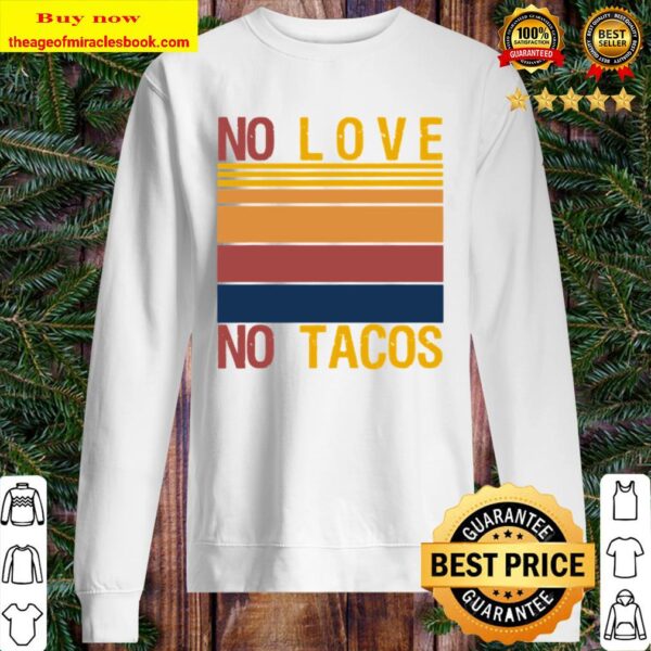No Love No Tacos Mexican Food Restaurant Political Vintage Sweater