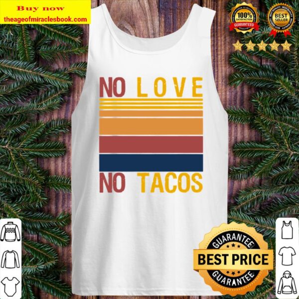 No Love No Tacos Mexican Food Restaurant Political Vintage Tank Top