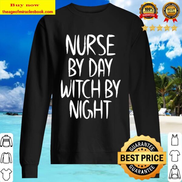 Nurse by Day Witch by Night Apparel Halloween Costume Sweater