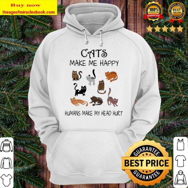 Official Cats Make Me Happy Humans Make My Head Hurt Hoodie