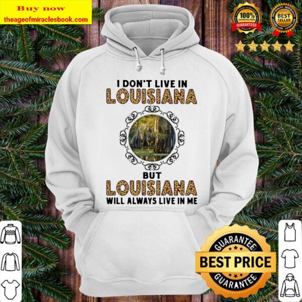 Official I Don’t Live In Louisiana But Louisiana Will Always Live In M Hoodie