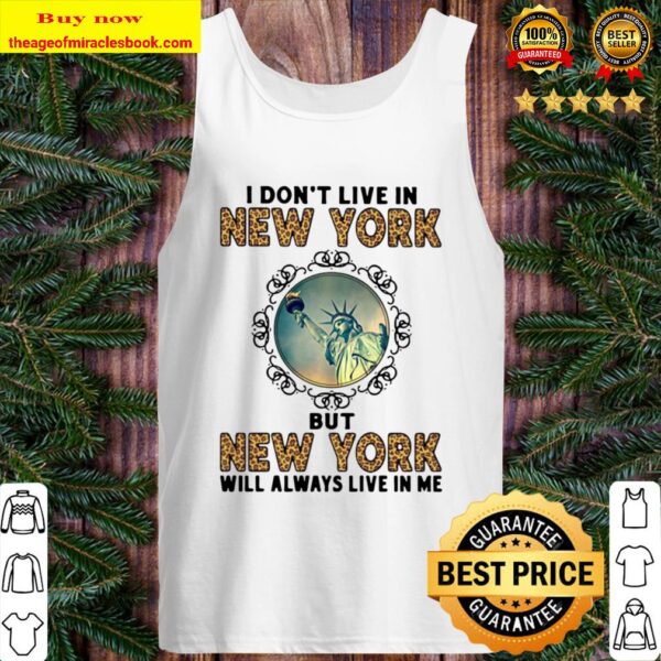 Official I Don’t Live In New York But New York Will Always Live In Me Tank Top