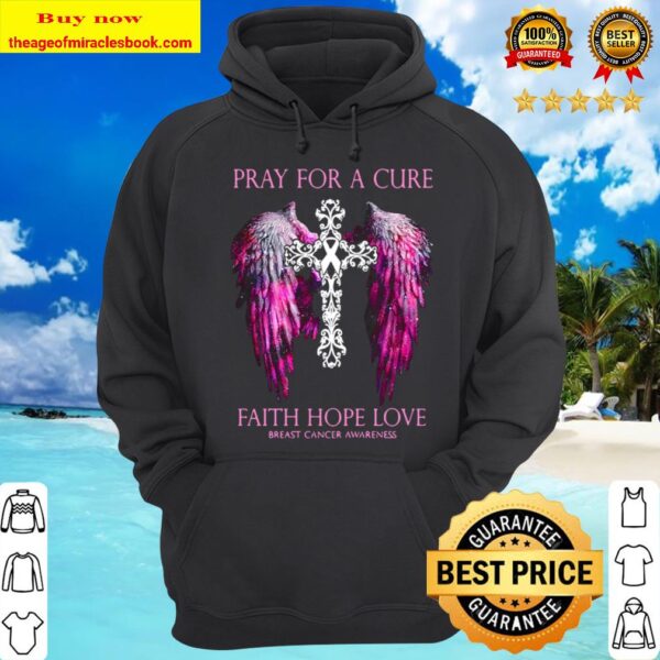 Official Pray For A Cure Faith Hope Love Breast Cancer Awareness Hoodie