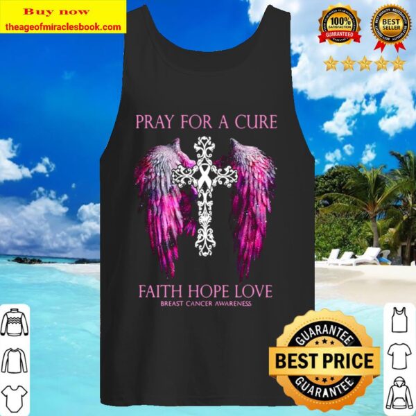 Official Pray For A Cure Faith Hope Love Breast Cancer Awareness Tank Top