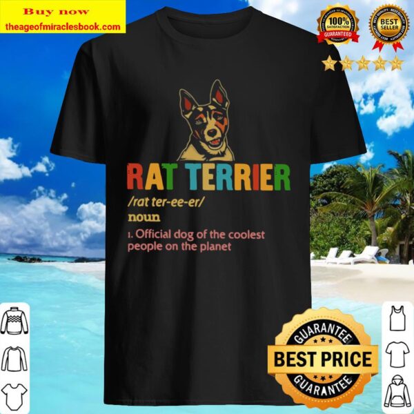 Official Rat Terrier Official Dog Of The Coolest People The Planet Shirt