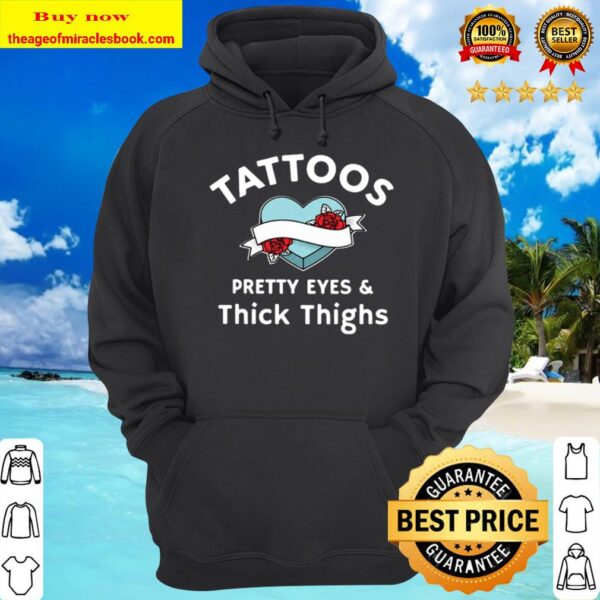 Official Tattoos Pretty Eyes And Thick Thighs Hoodie