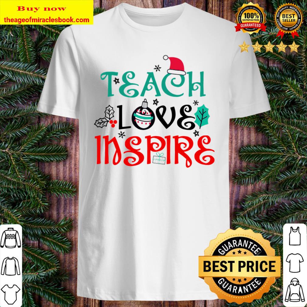 Official Teacher Christmas Teach Love Inspire T-Shirt