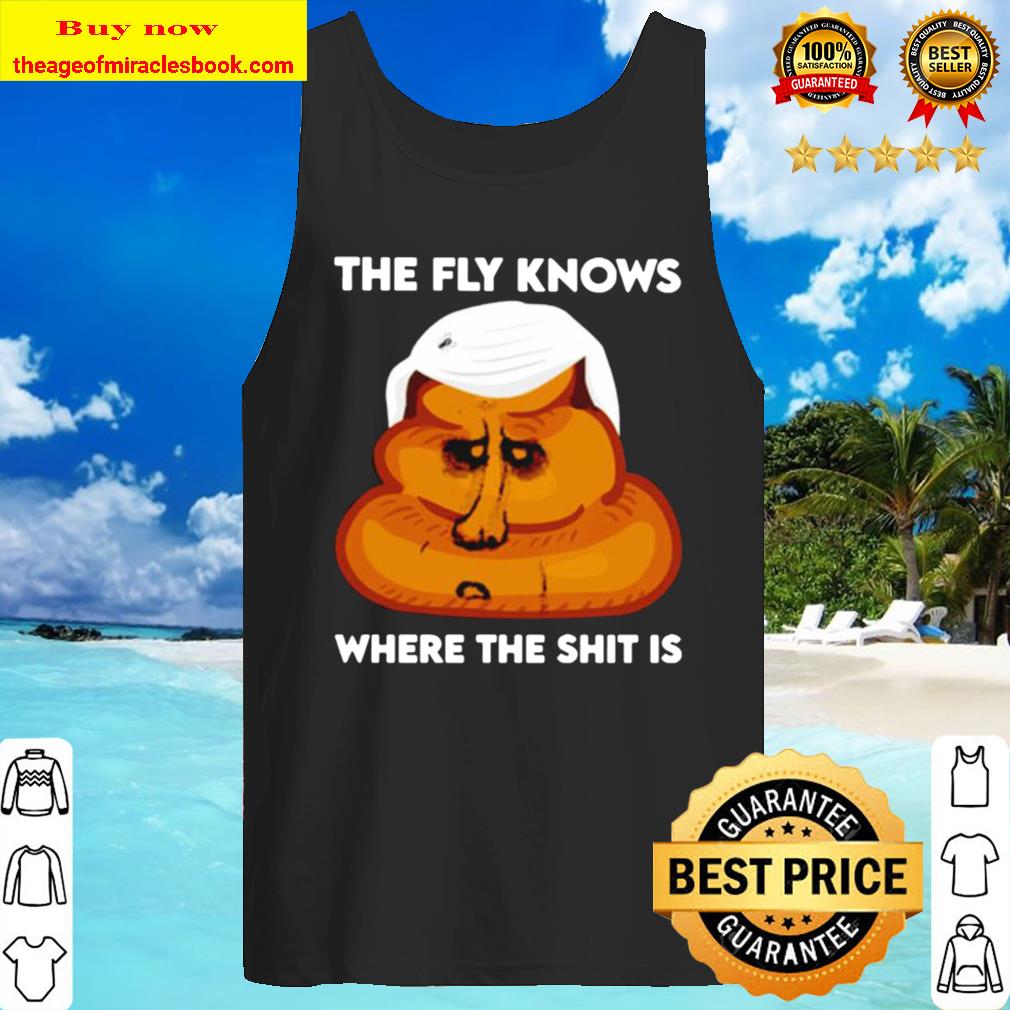 Official The fly knows where the shit is Pence head Tank Top