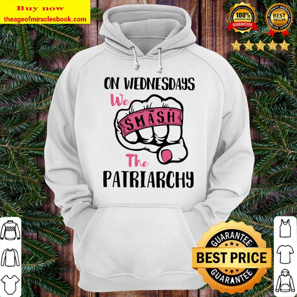 On Wednesday We Smash The Patriarchy Hoodie