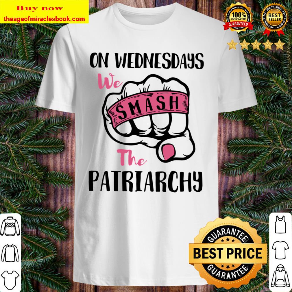 On Wednesday We Smash The Patriarchy Shirt, Hoodie, Tank top, Sweater