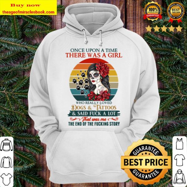 Once Upon A Time Story Tattoos Girl Loved Dogs Said Fck A Lot Hoodie S Hoodie