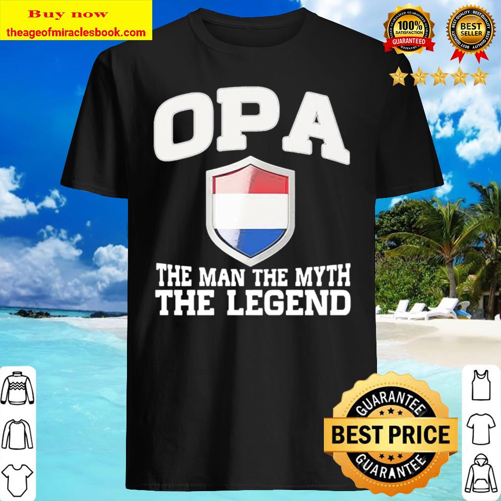 Opa the Man the Myth the Legend Vintage shirt, hoodie, tank top, sweater