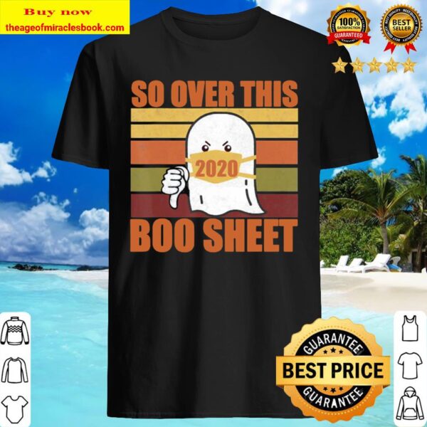 Over This 2020 Boo Sheet – Masked Ghost Funny Sarcastic 2020 Shirt