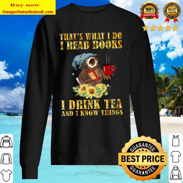 Owl That’s What I Do I Read Books I Drink Tea And I Know Things Sunflo Sweater