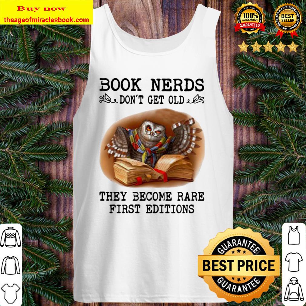 Owl book nerds don’t get old they become rare first editions Tank Top