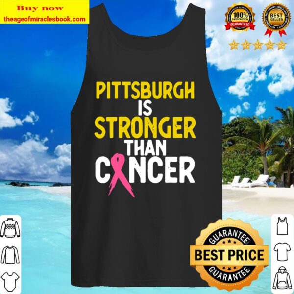 PITTSBURGH Is Stronger Than Cancer Gift men women Tank Top