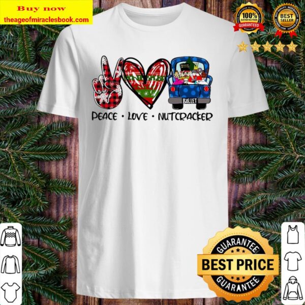Peace Love Nutcracker Merry Christmas Shirt