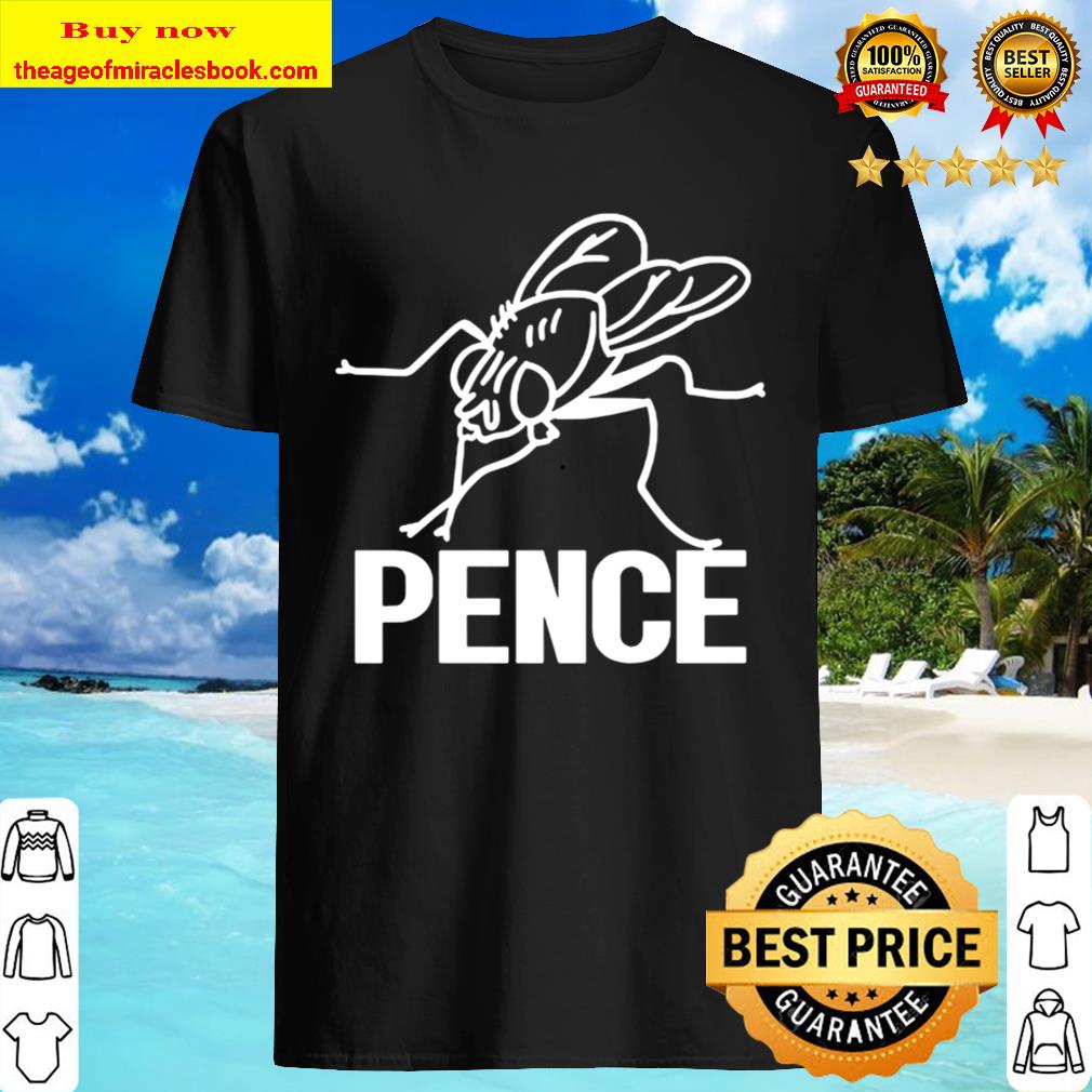 Pence Fly Funny Vice President Debates Mike Pence Hair Fly Shirt
