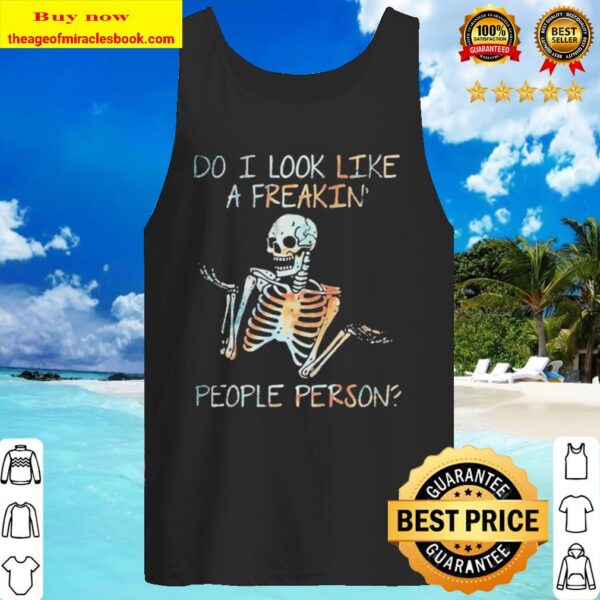 People Person Shirt Skeleton Do I Look Like A Freaking Tank Top