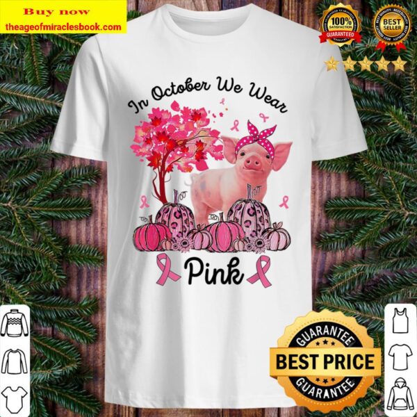 Pig In October We Wear Pink Autumn Fall Breast Cancer Shirt