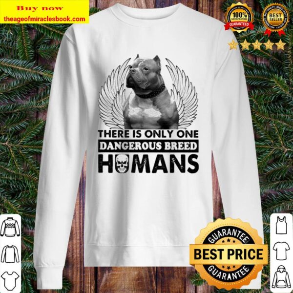 Pitbull there is only one dangerous breed humans skull Sweater
