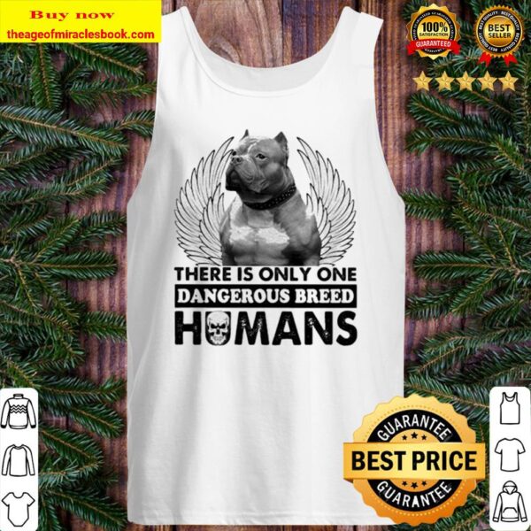 Pitbull there is only one dangerous breed humans skull Tank Top
