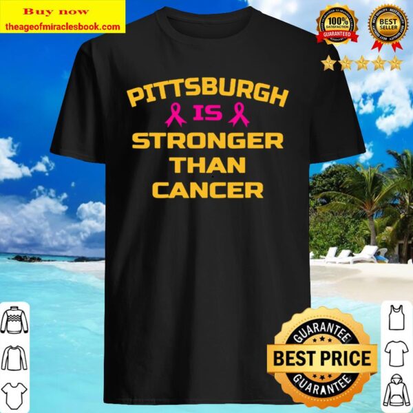 Pittsburgh is stronger than cancer Shirt
