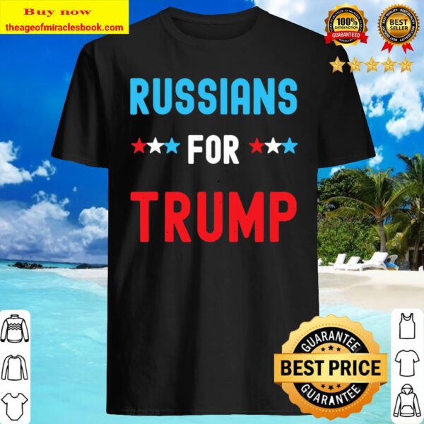 Political Humor Republican -  Funny Russians For Trump Shirt