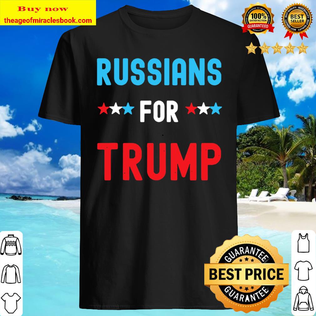 Political Humor Republican –  Funny Russians For Trump shirt