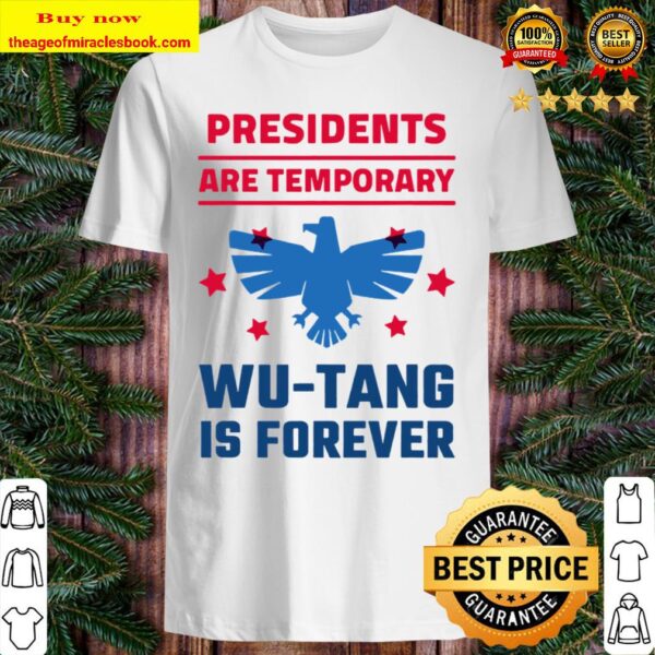 Presidents are temporary is forever Shirt