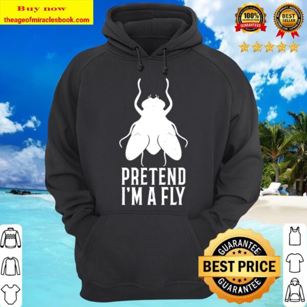 Pretend I’m a Fly Funny Halloween Gift Hoodie