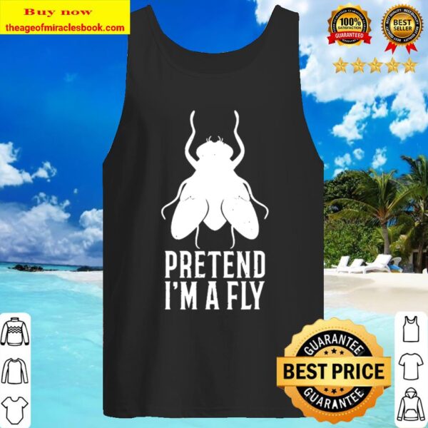 Pretend I’m a Fly Funny Halloween Gift Tank Top