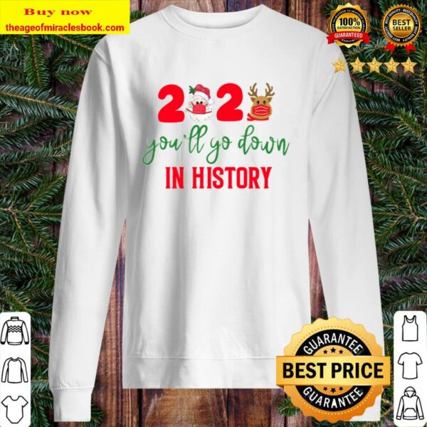 Quarantine Christmas 2020 Shirts You_ll Go Down in History Matching Fa Sweater