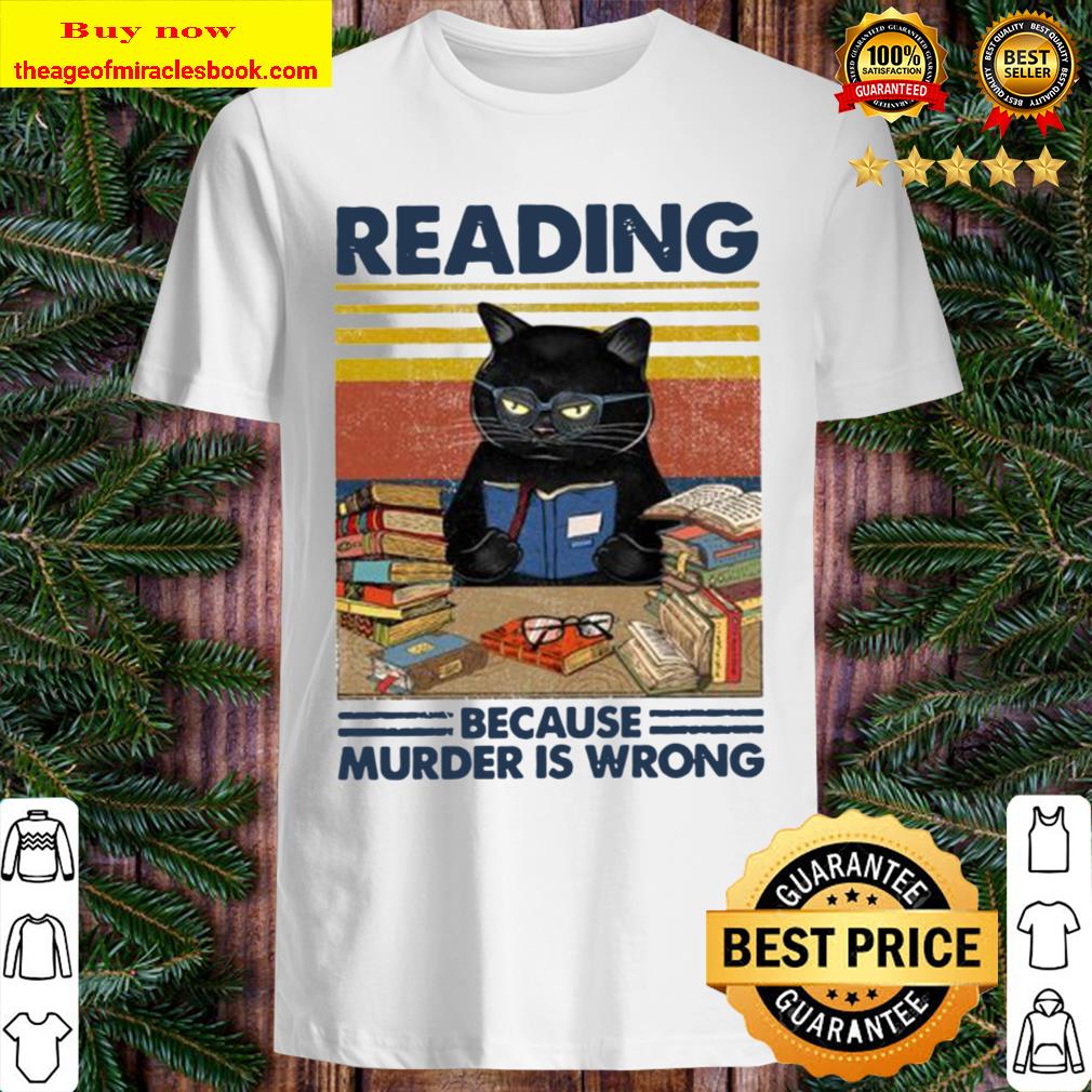 Reading Because Murder Is Wrong Funny Vintage Book Lovers Black Cat Limited shirt