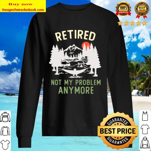 Retired 2020 Not My Problem Anymore Retirement Chrismas Gift Sweater