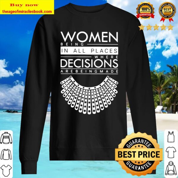 Ruth bader ginsburg women belong in all places where decisions are bei Sweater