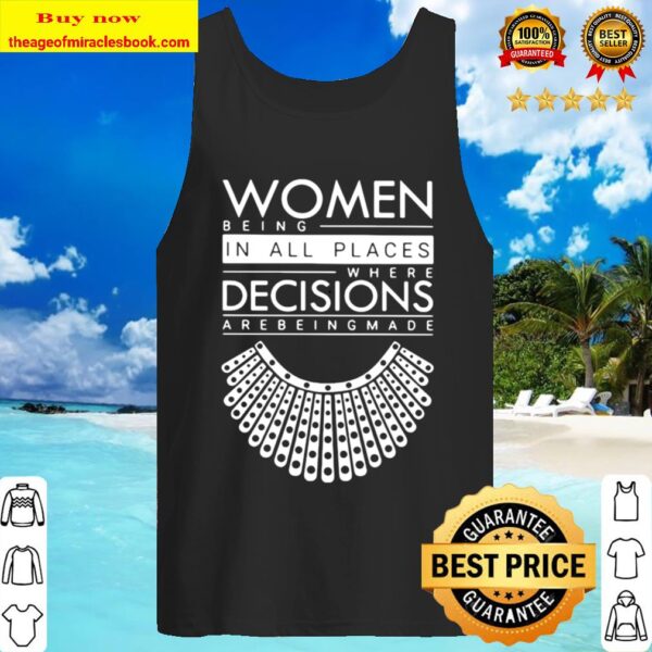 Ruth bader ginsburg women belong in all places where decisions are bei Tank Top