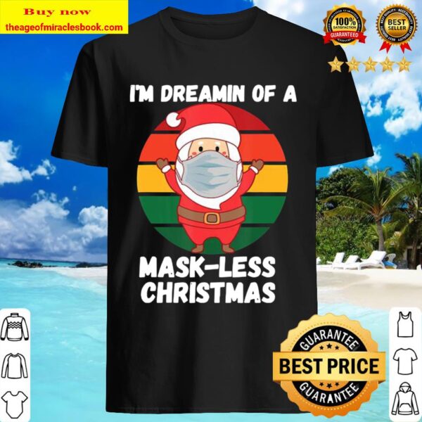 Santa With Mask Dreamin Of A Mask-less Christmas Retro Gift Shirt