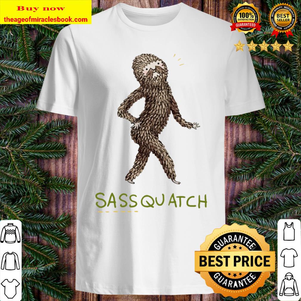 Sassquatch SweatShirt, hoodie, tank top, sweater