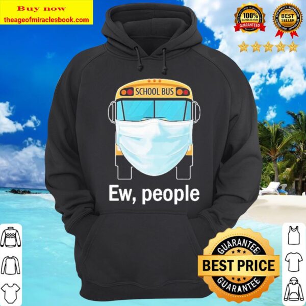 School Bus face mask Ew people Hoodie