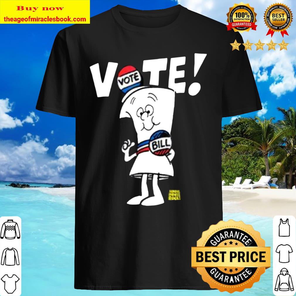 Schoolhouse Rock Vote with Bill Shirt, hoodie, tank top, sweater