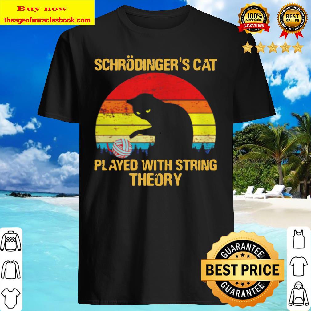 Schrodingers Cat played with string theory vintage 2020 shirt