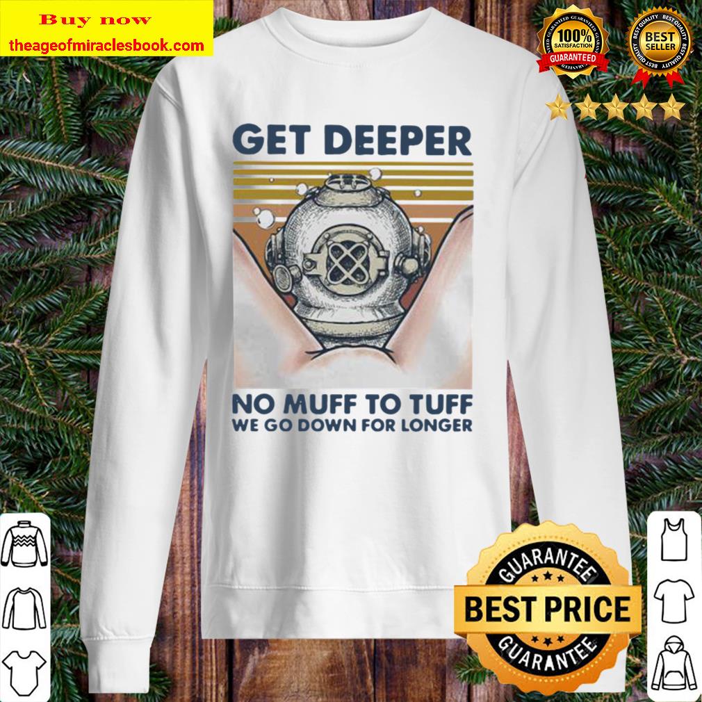 Scuba diving get deeper no muff too tuff we go down for longer vintage Sweater