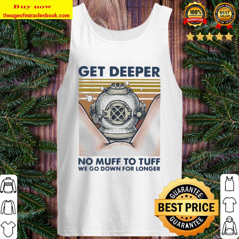 Scuba diving get deeper no muff too tuff we go down for longer vintage Tank Top