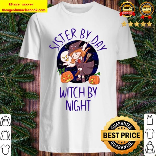 Sister by Day Witch by Night Apparel Halloween Costume Shirt