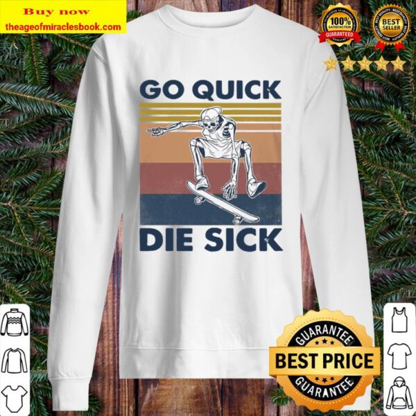 Skeleton Go Quick Die Sick vintage Sweater