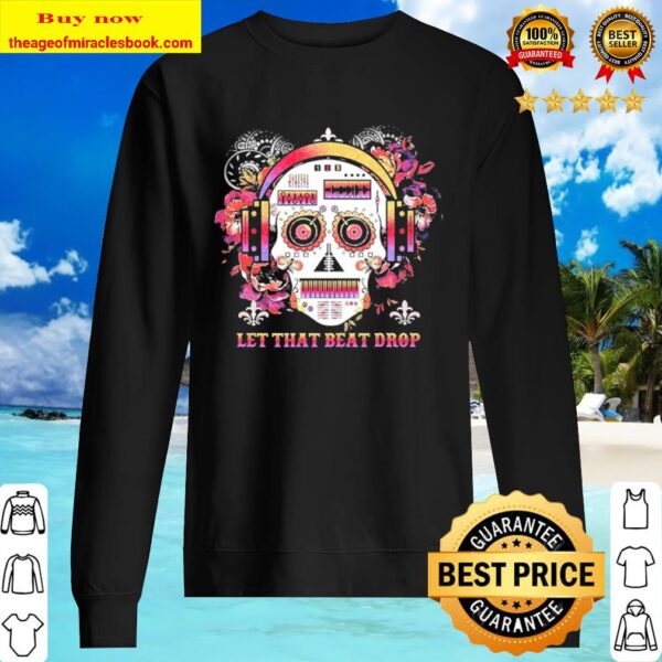 Skull DJ floral let the beat drop Sweater