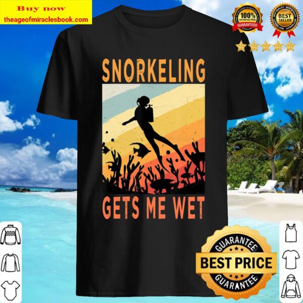 Snorkeling Gets Me Wet Funny Vintage Shirt